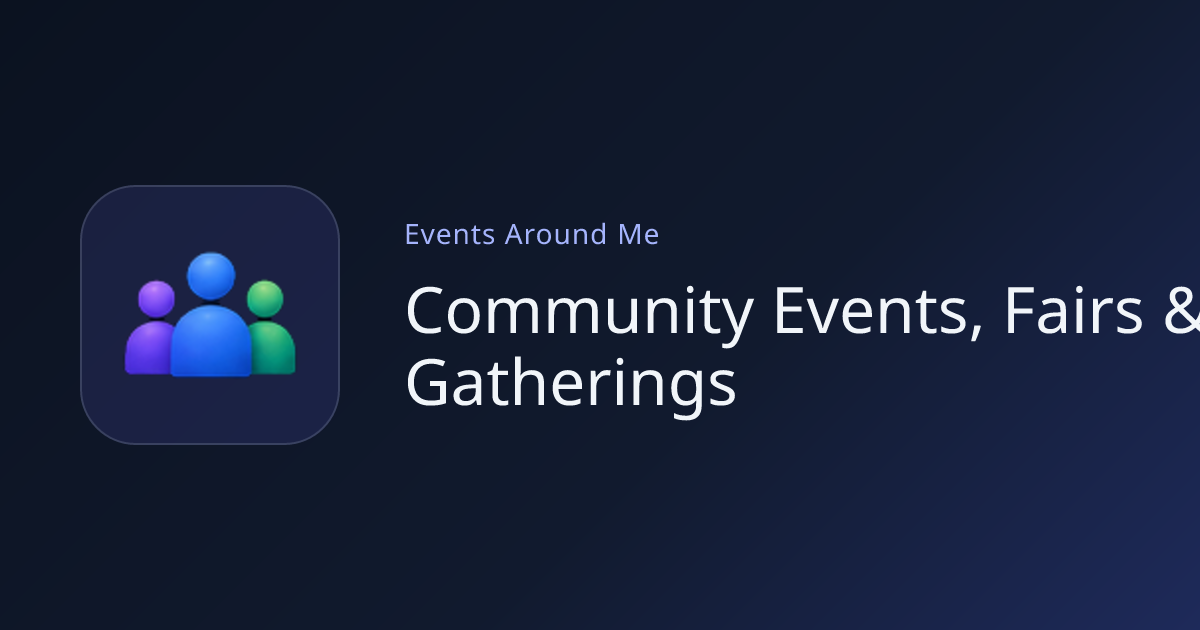 Community Events, Fairs & Local Gatherings | Events Around Me